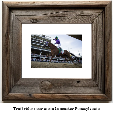 trail rides near me in Lancaster, Pennsylvania